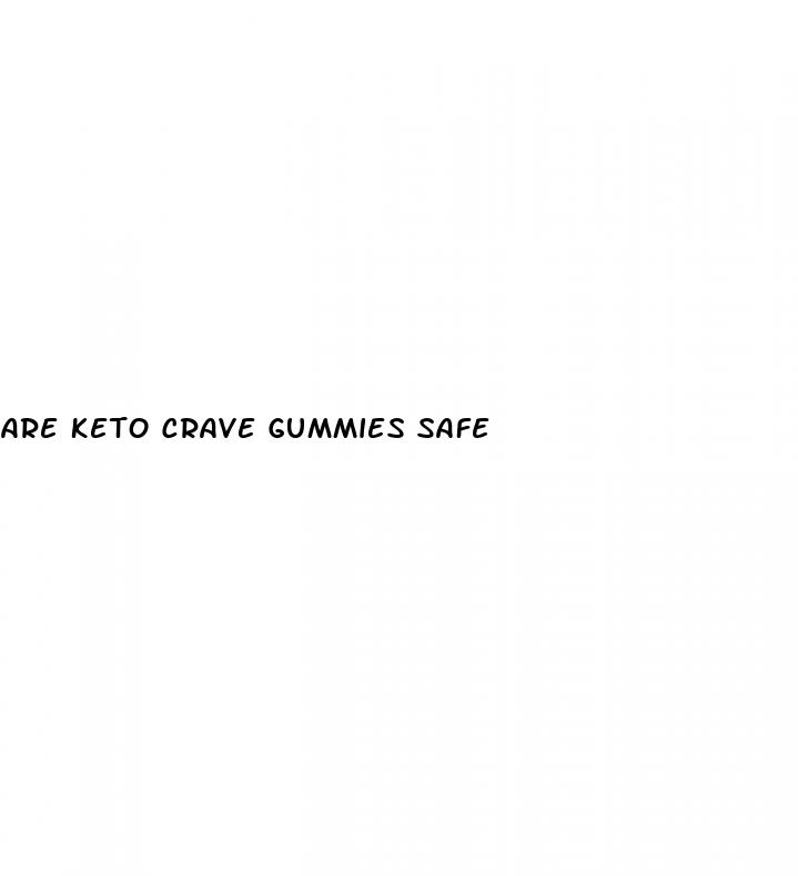 are keto crave gummies safe