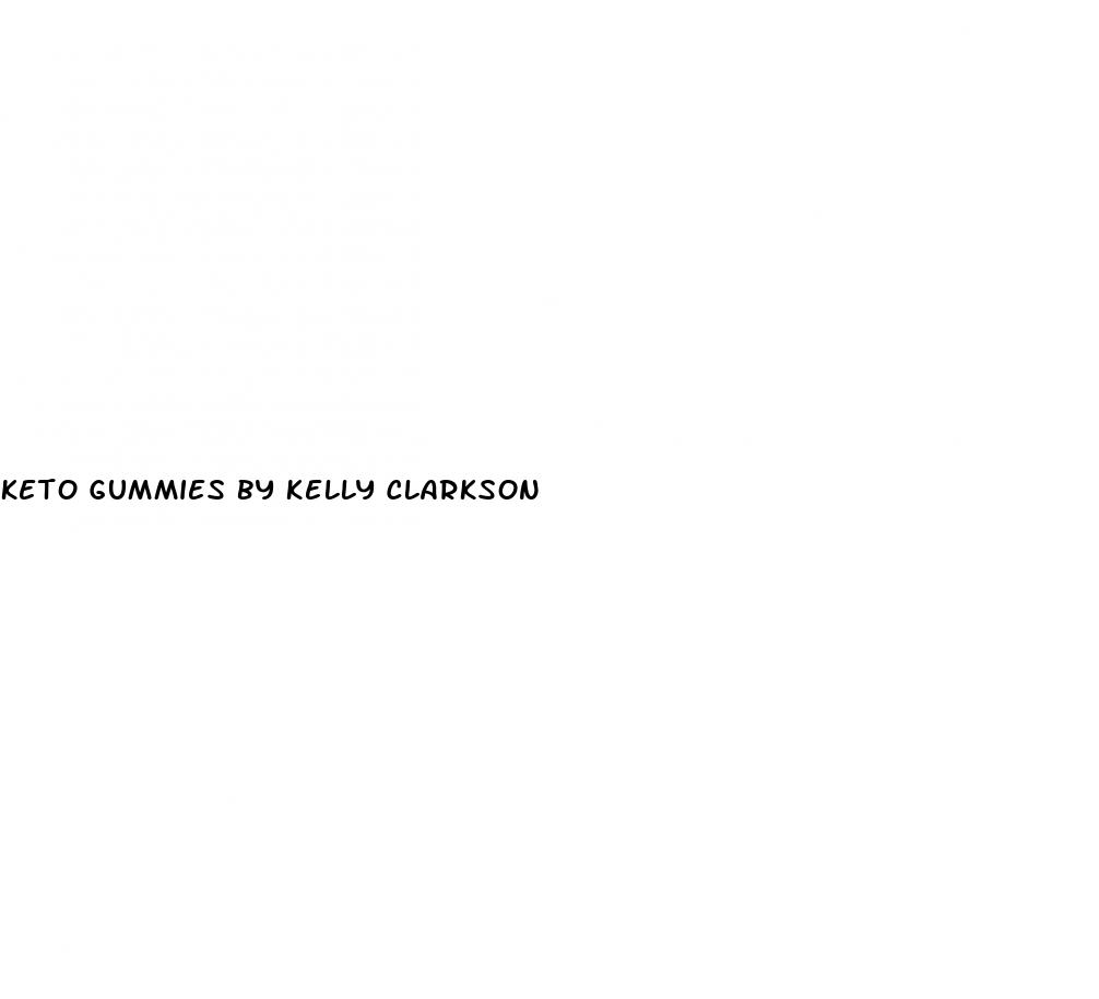 keto gummies by kelly clarkson