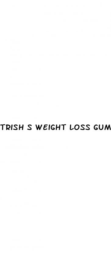 trish s weight loss gummies