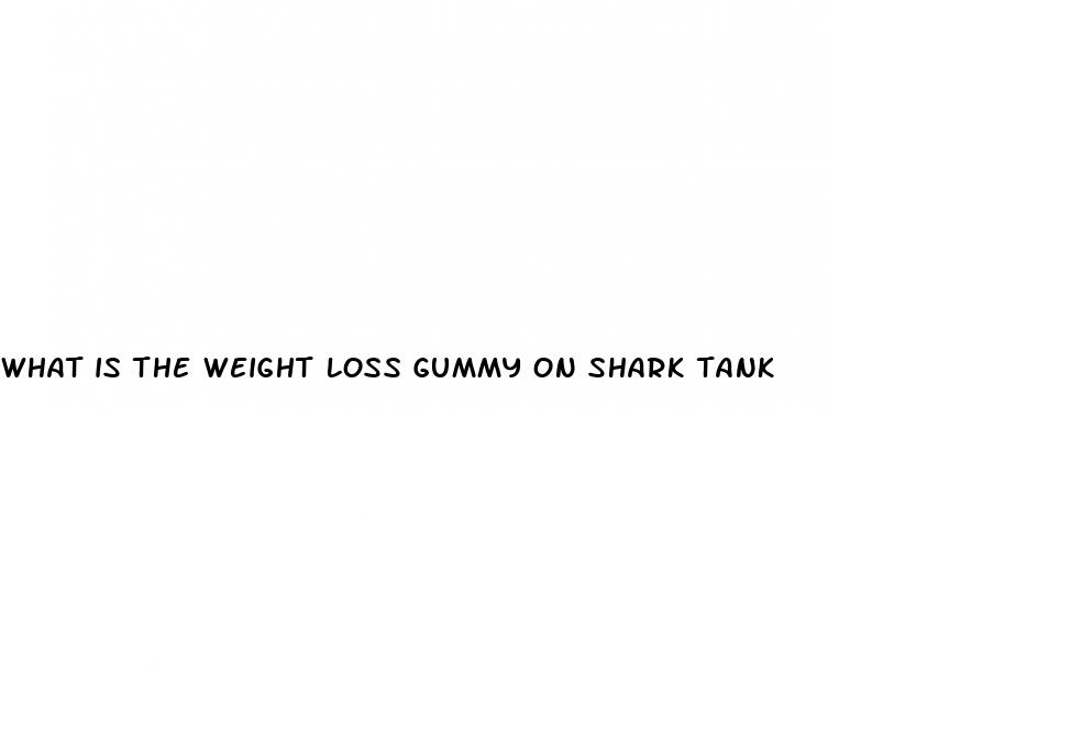 what is the weight loss gummy on shark tank