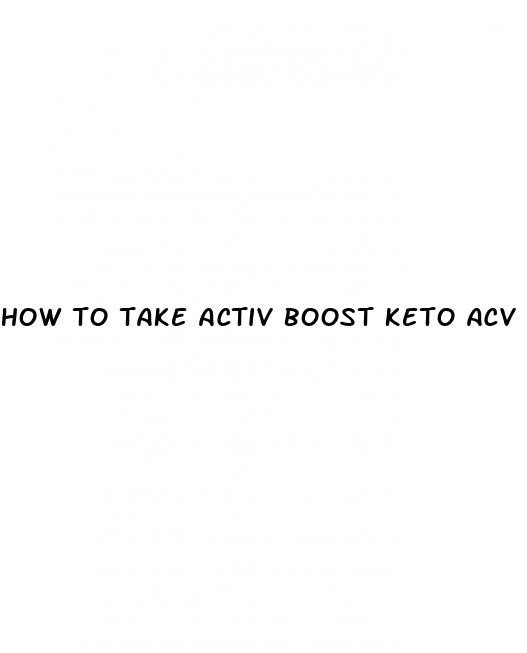 how to take activ boost keto acv gummies
