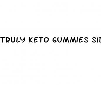 truly keto gummies side effects