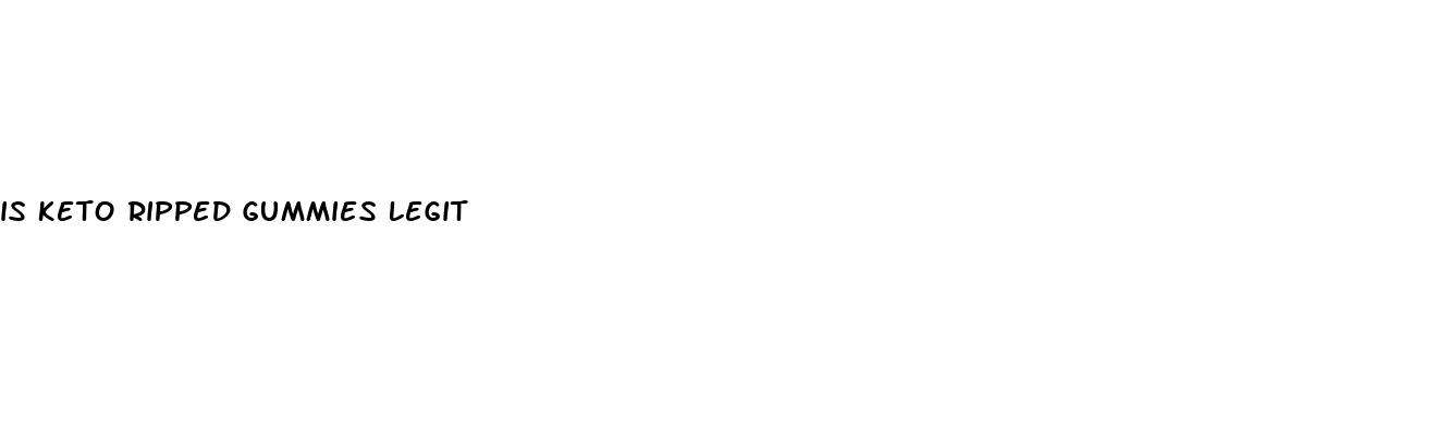 is keto ripped gummies legit