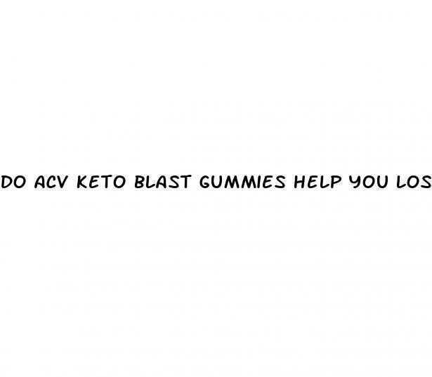 do acv keto blast gummies help you lose weight