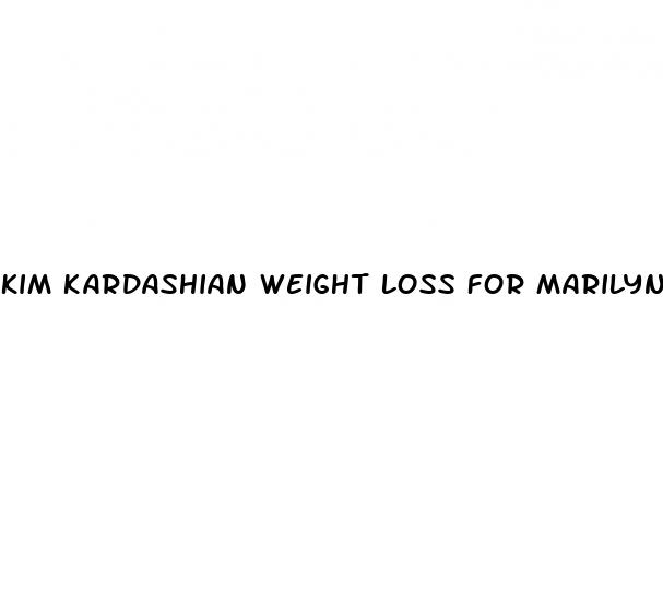 kim kardashian weight loss for marilyn monroe