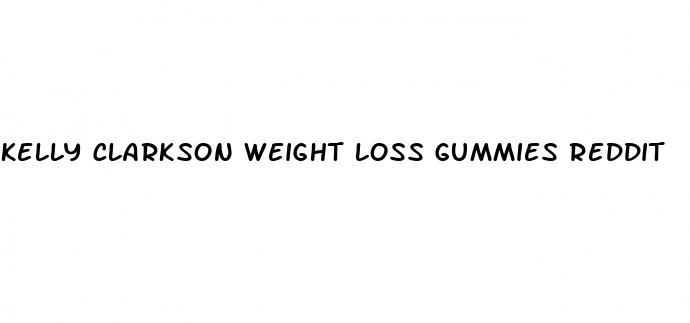 kelly clarkson weight loss gummies reddit