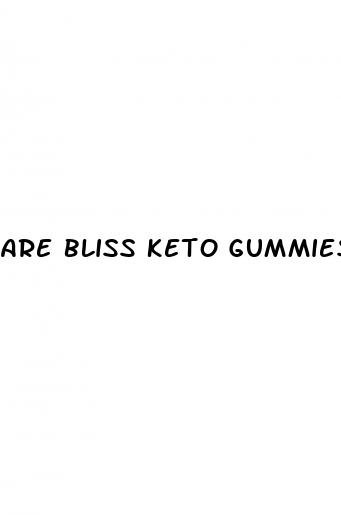 are bliss keto gummies safe