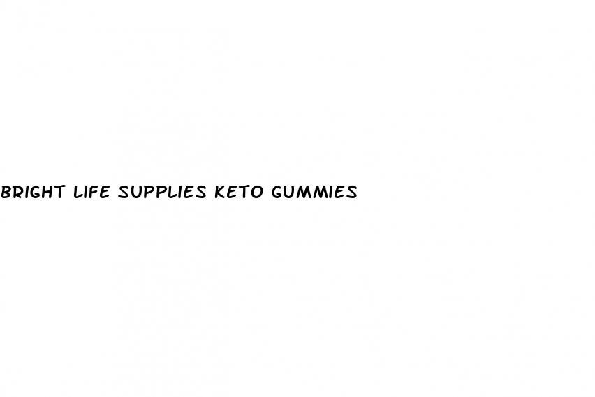bright life supplies keto gummies