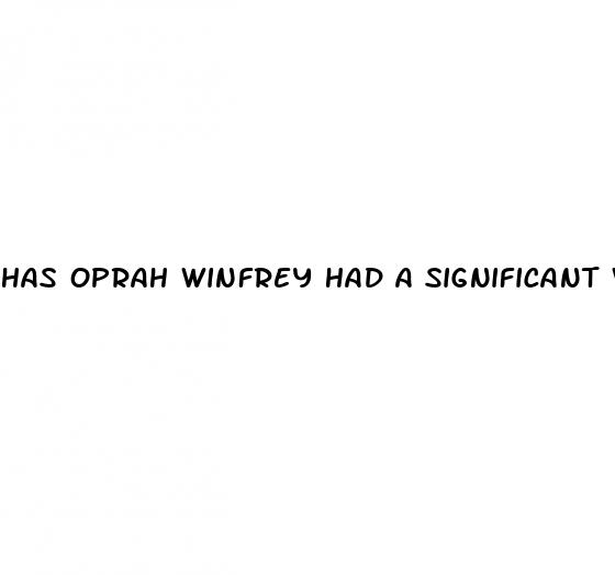 has oprah winfrey had a significant weight loss recently