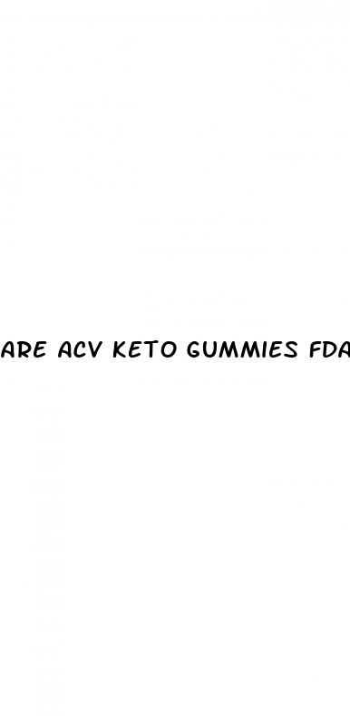 are acv keto gummies fda approved