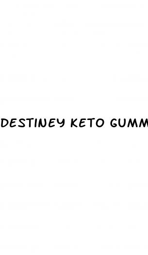 destiney keto gummies