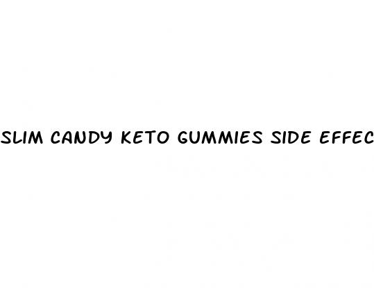 slim candy keto gummies side effects