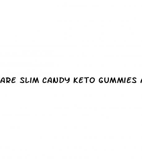 are slim candy keto gummies a scam
