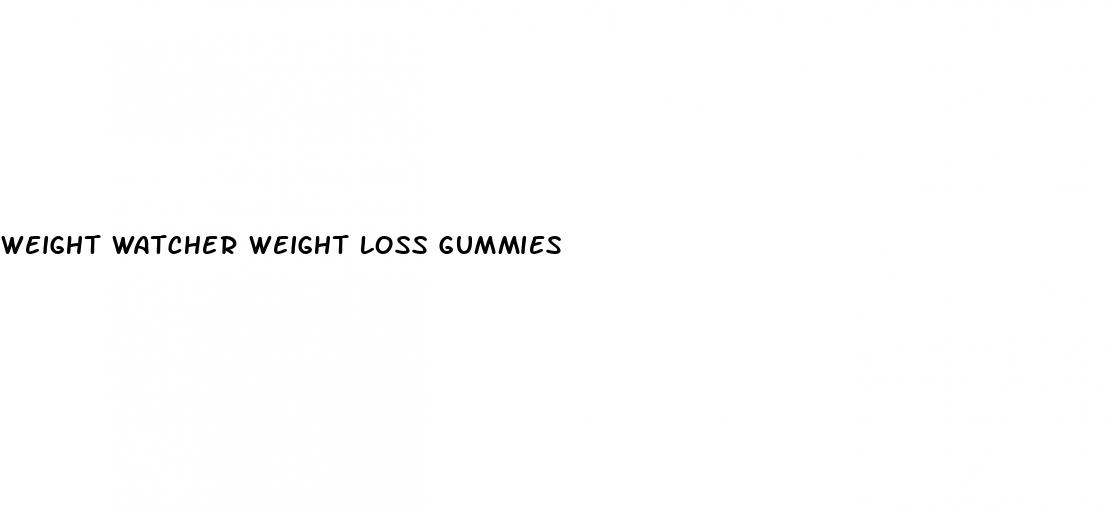 weight watcher weight loss gummies