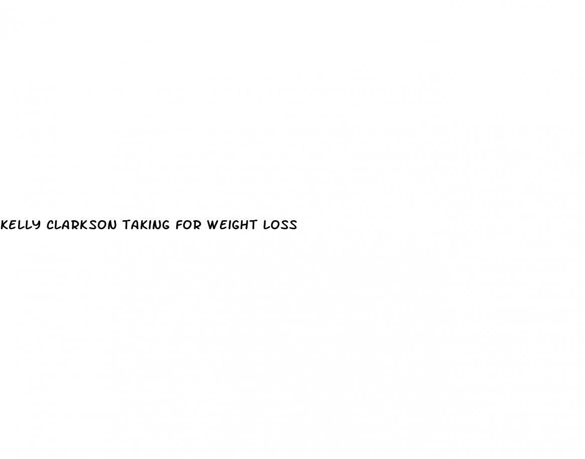 kelly clarkson taking for weight loss