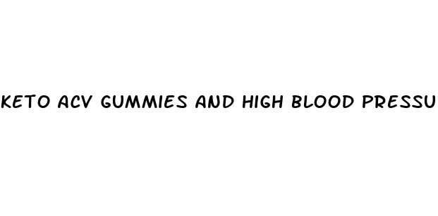 keto acv gummies and high blood pressure