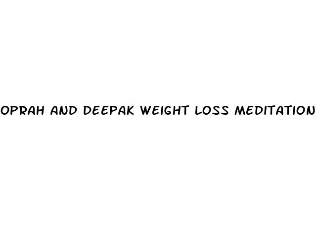 oprah and deepak weight loss meditation
