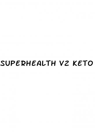 superhealth v2 keto gummies
