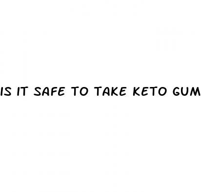 is it safe to take keto gummies