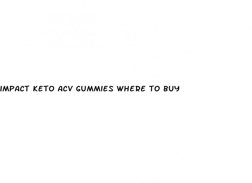 impact keto acv gummies where to buy