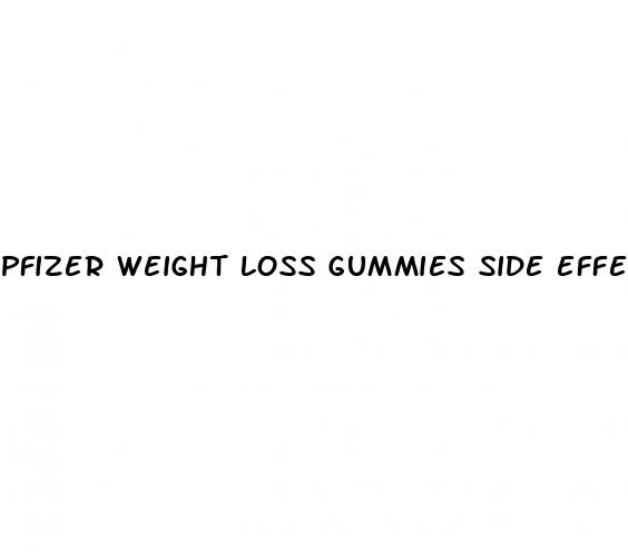 pfizer weight loss gummies side effects