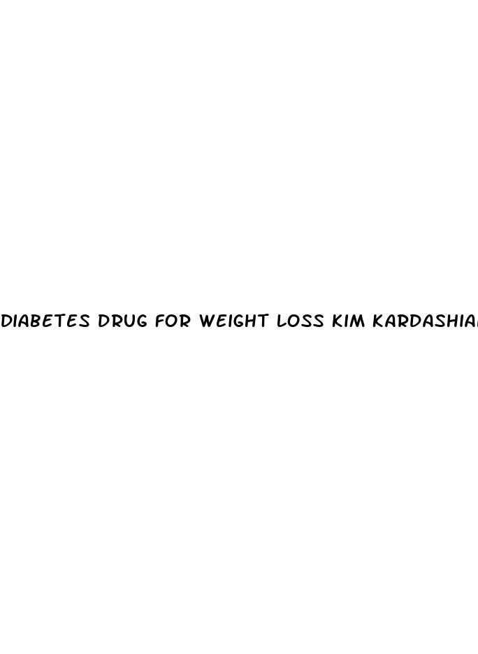 diabetes drug for weight loss kim kardashian