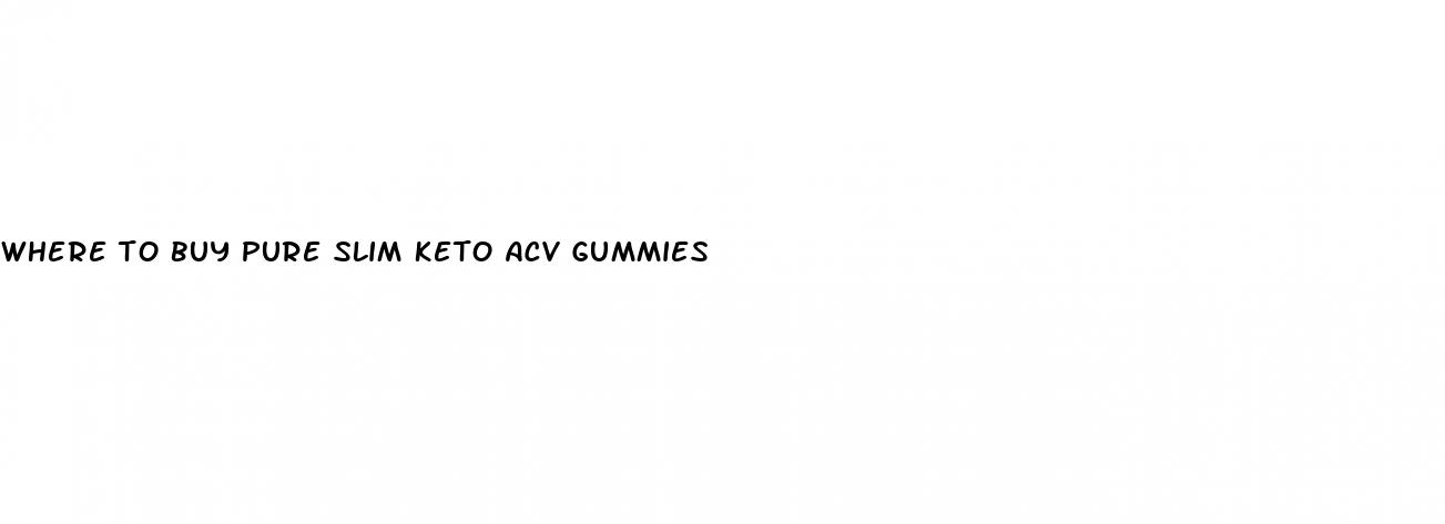 where to buy pure slim keto acv gummies
