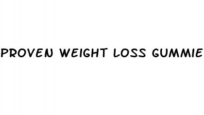 proven weight loss gummies