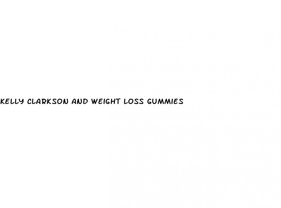 kelly clarkson and weight loss gummies