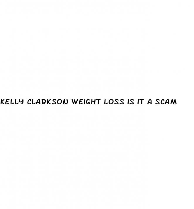 kelly clarkson weight loss is it a scam