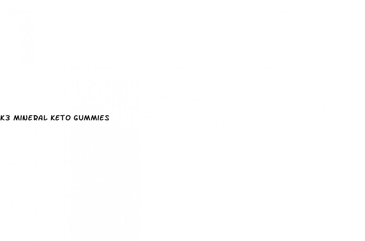 k3 mineral keto gummies