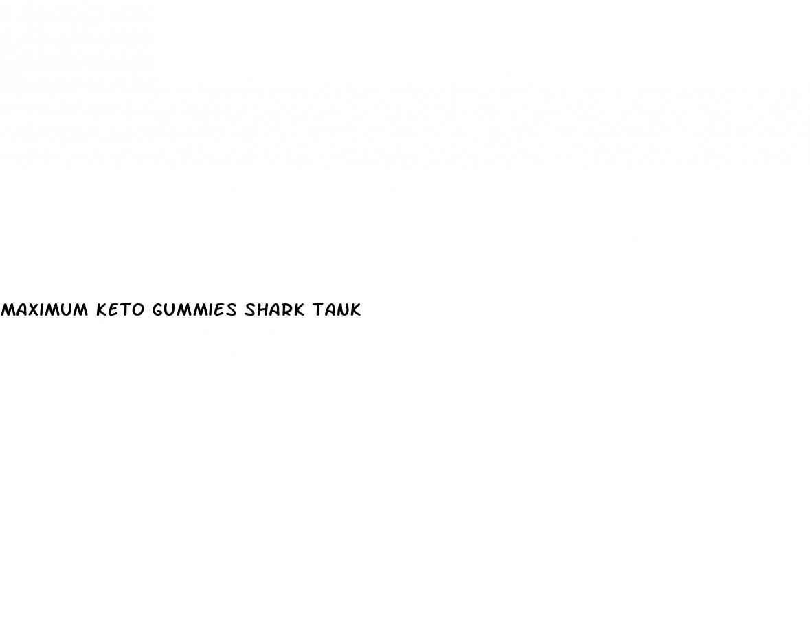 maximum keto gummies shark tank