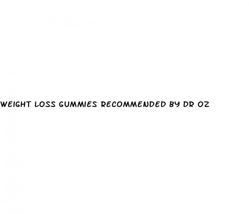 weight loss gummies recommended by dr oz