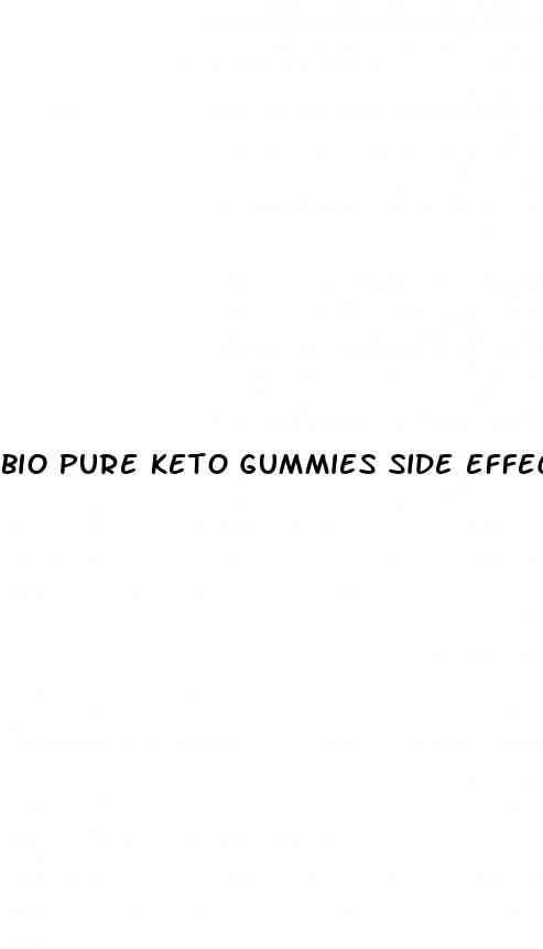 bio pure keto gummies side effects