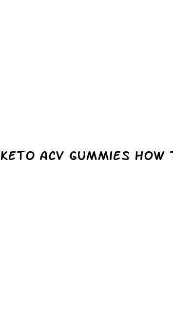 keto acv gummies how to take