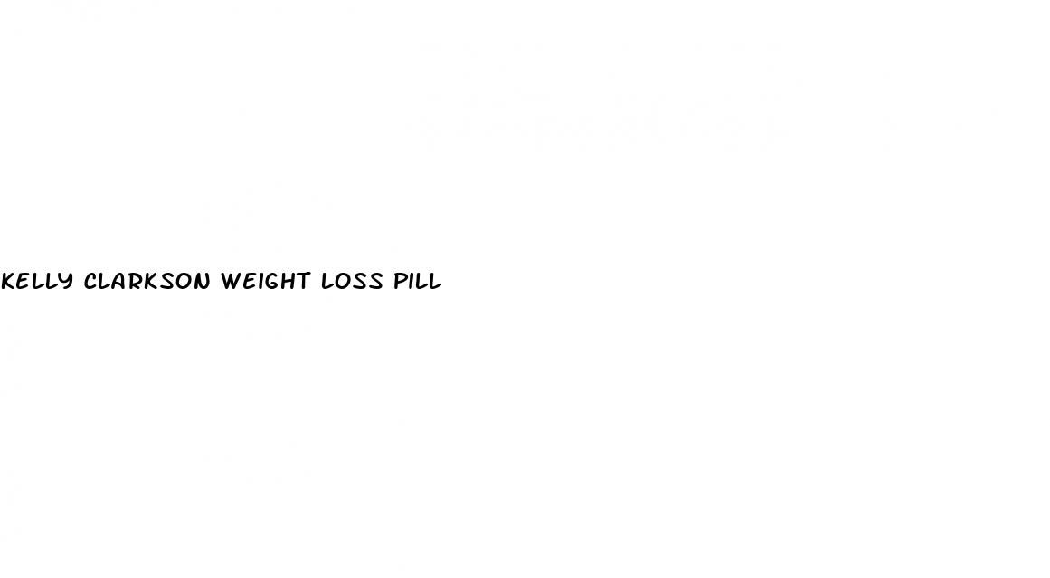 kelly clarkson weight loss pill