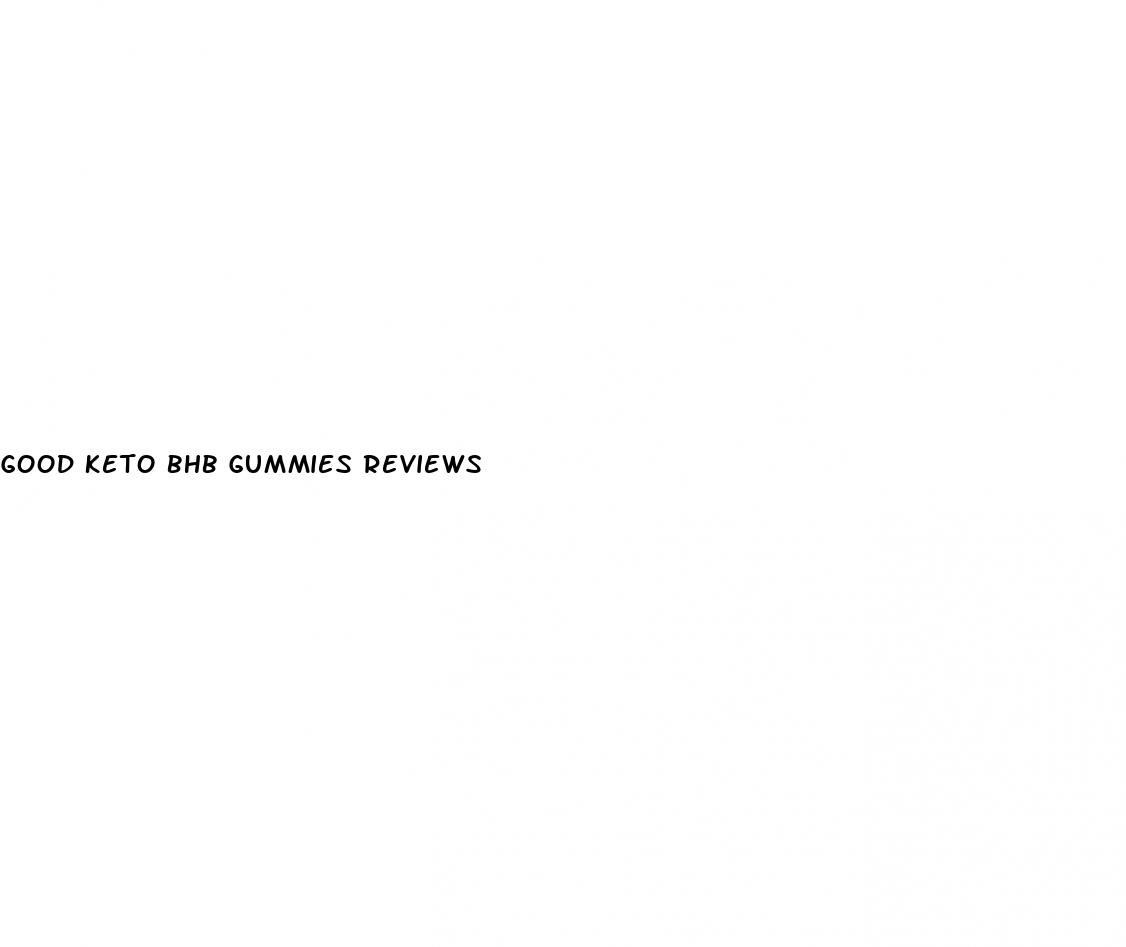 good keto bhb gummies reviews