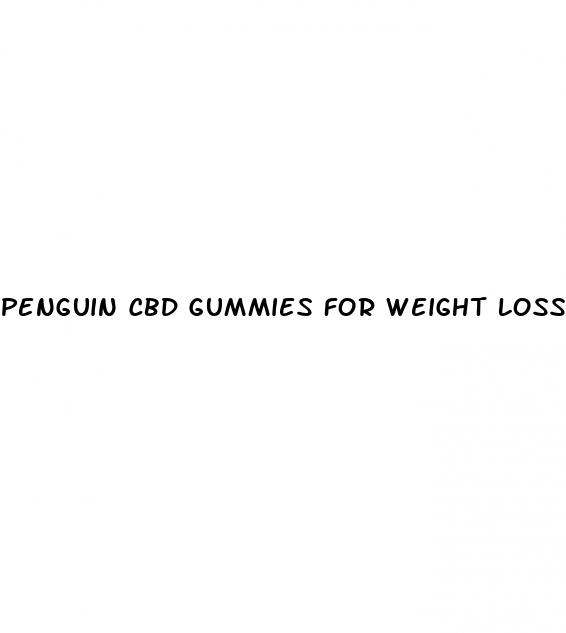 penguin cbd gummies for weight loss