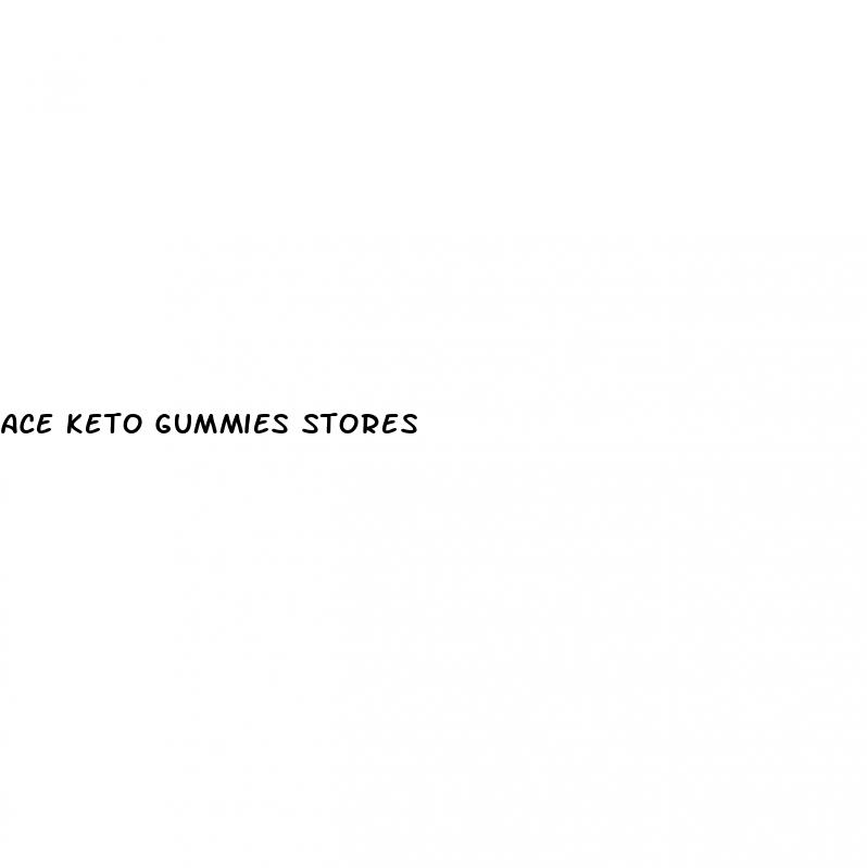 ace keto gummies stores