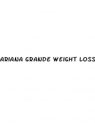 ariana grande weight loss cause