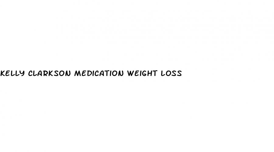 kelly clarkson medication weight loss