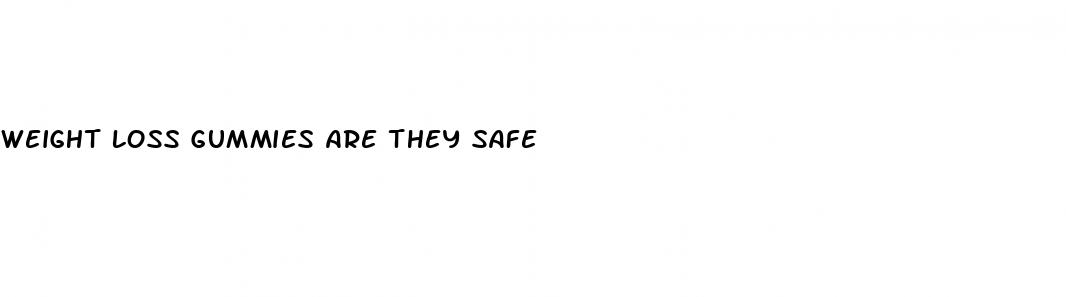 weight loss gummies are they safe