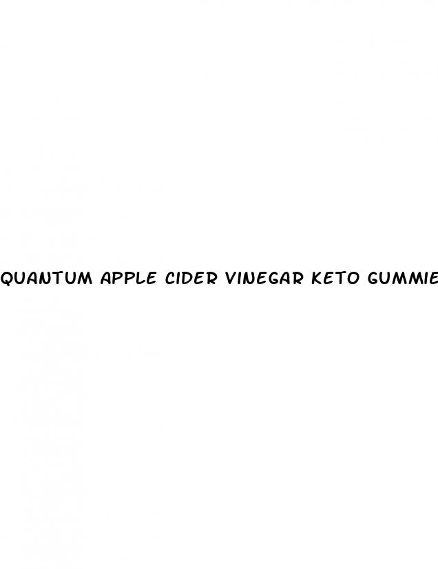 quantum apple cider vinegar keto gummies reviews