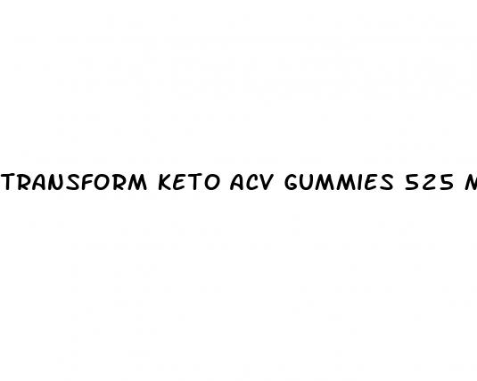 transform keto acv gummies 525 mg