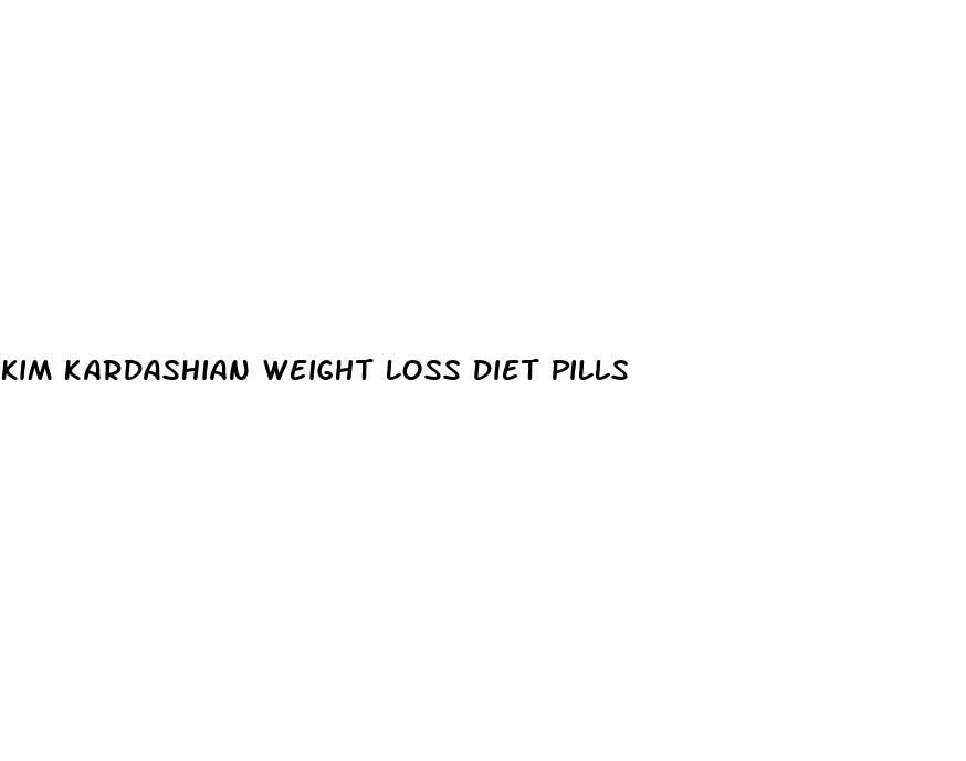 kim kardashian weight loss diet pills