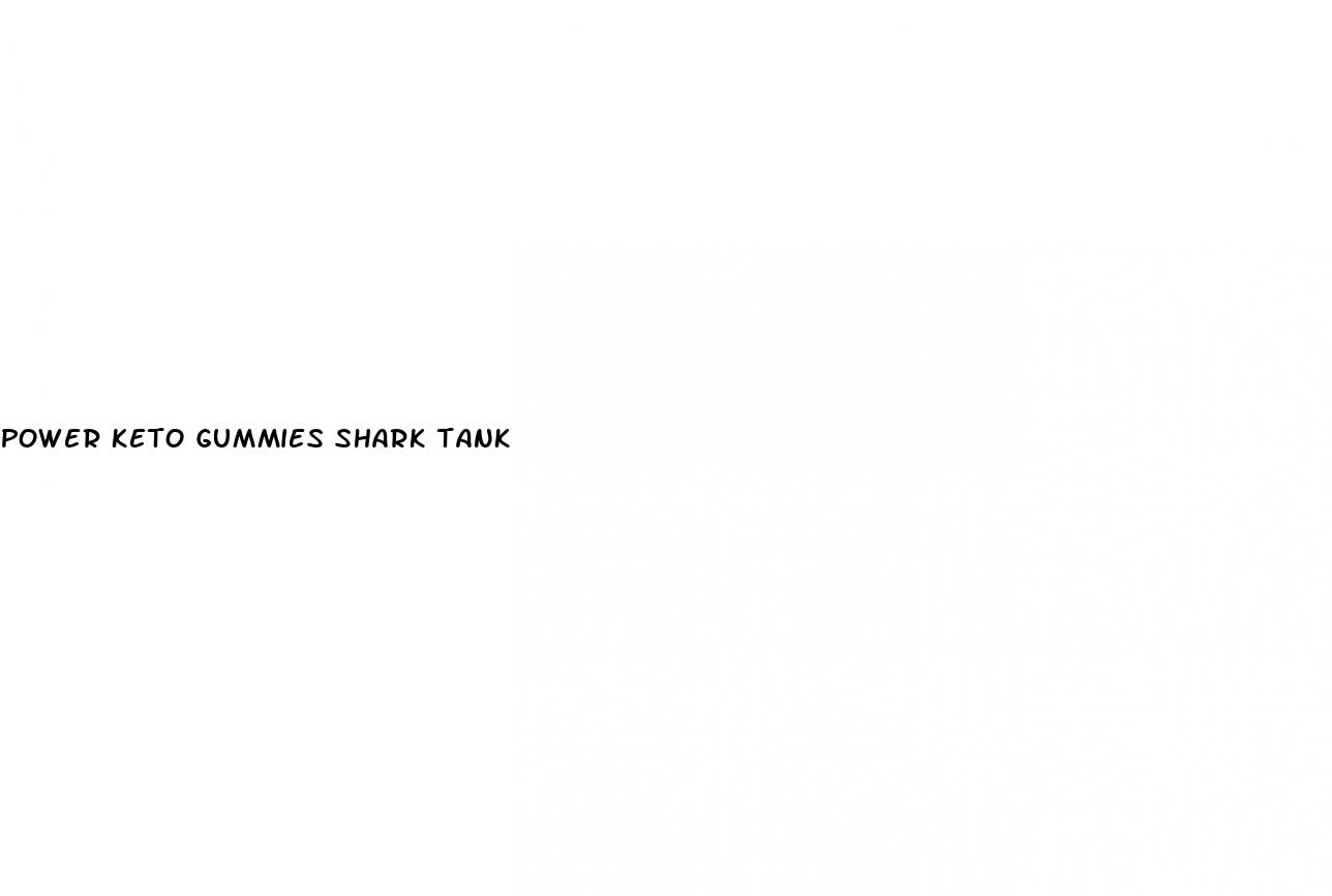 power keto gummies shark tank