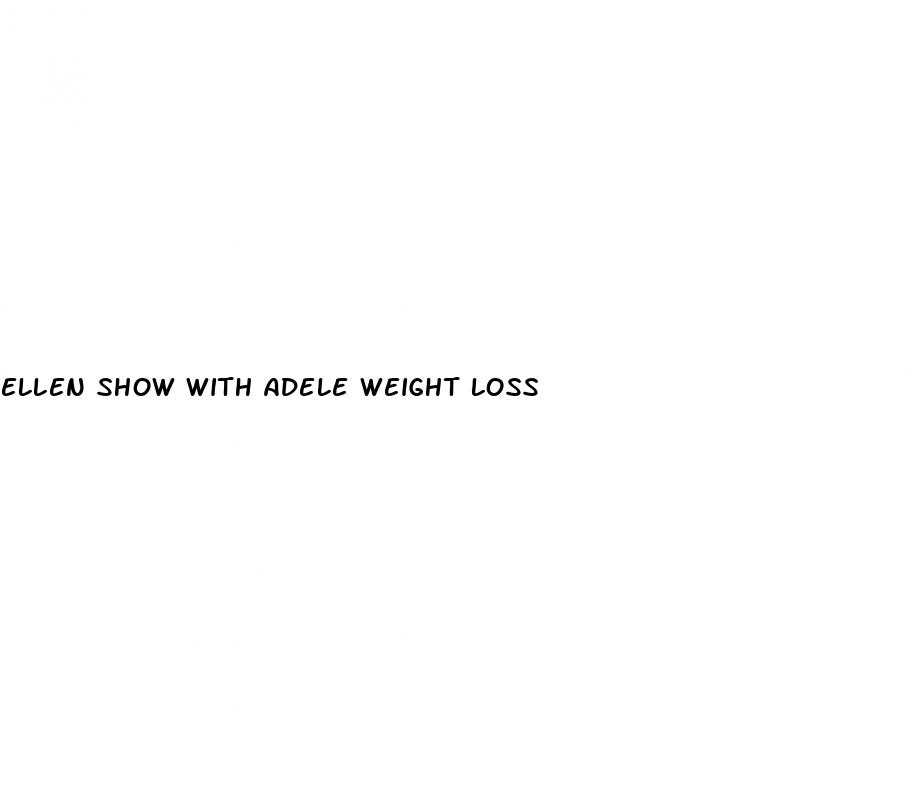 ellen show with adele weight loss