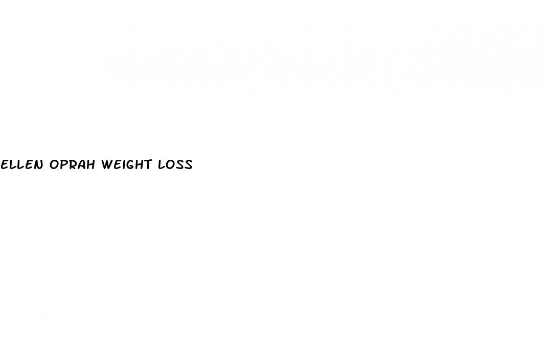 ellen oprah weight loss
