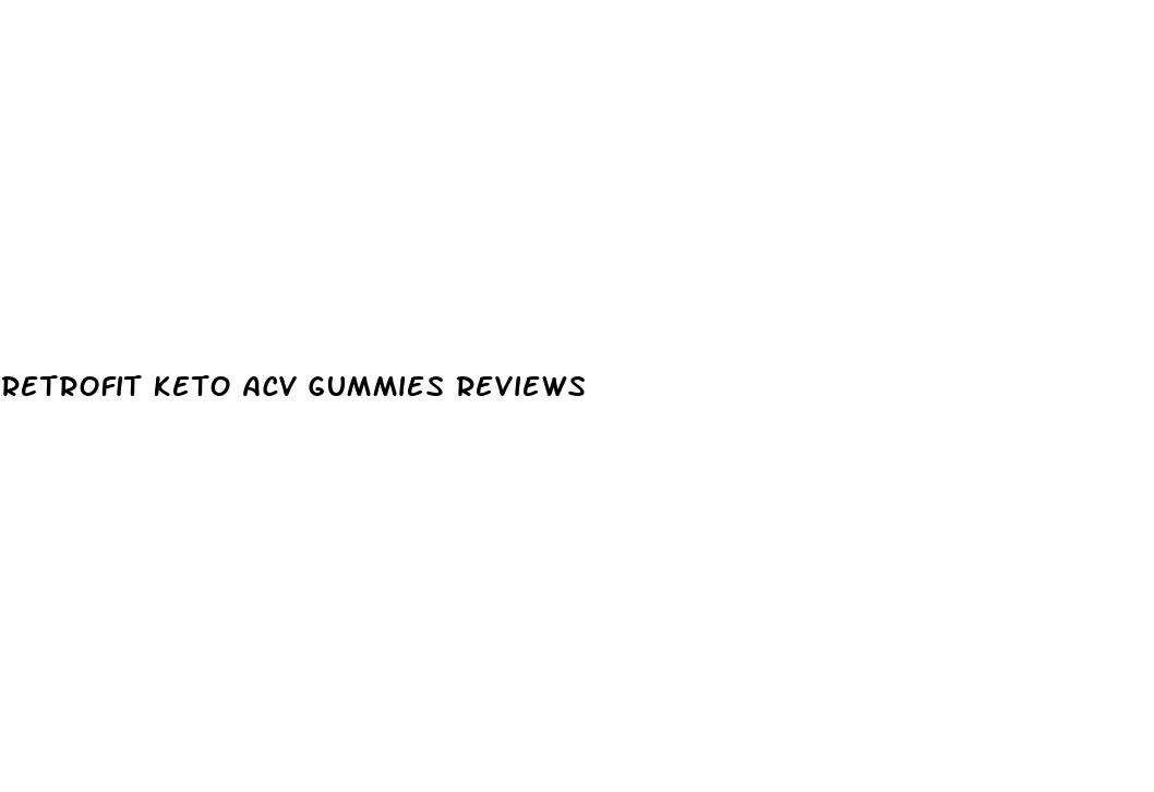 retrofit keto acv gummies reviews