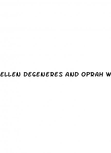 ellen degeneres and oprah weight loss
